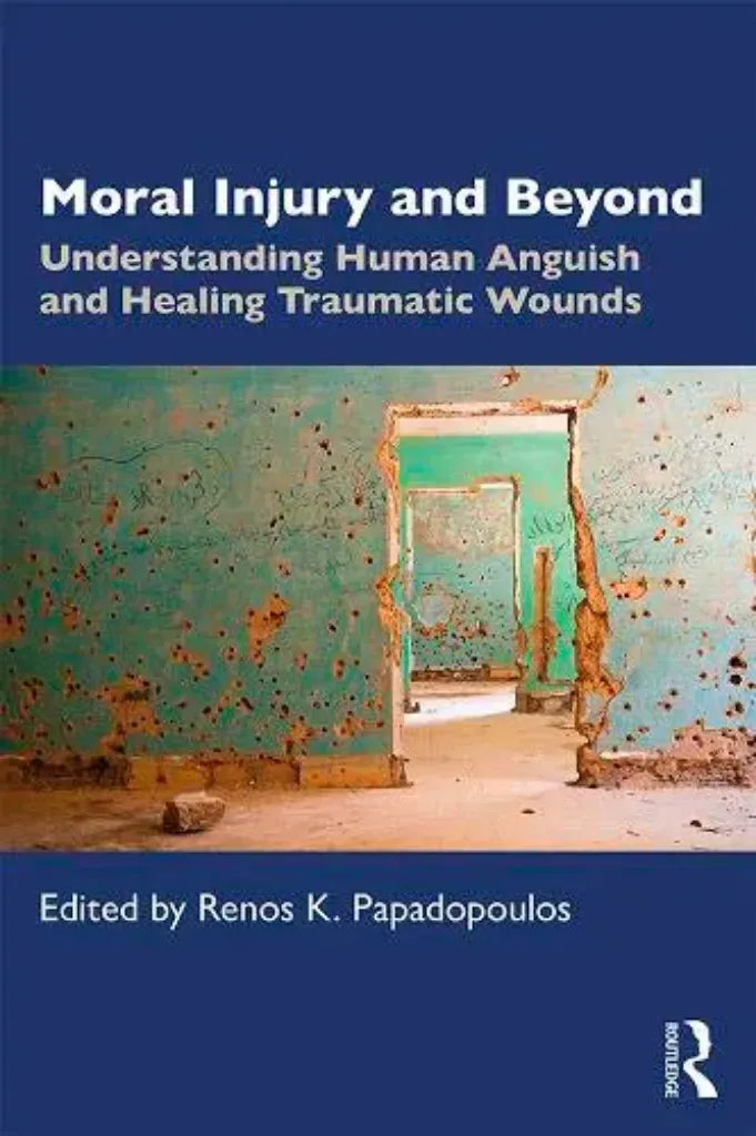 Imagem de Moral Injury and Beyond: Understanding Human Anguish and Healing Traumatic Wounds