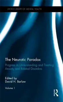 Picture of Book The Neurotic Paradox: Progress in Understanding and Treating Anxiety and Related Disorders Vol. 1