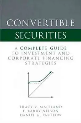 Picture of Book Convertible Securities: A Complete Guide to Investment and Corporate Financing Strategies