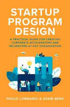 Imagem de Startup Program Design: A Practical Guide for Creating Accelerators and Incubators at Any Organization