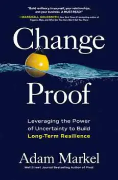 Picture of Book Change Proof: Leveraging the Power of Uncertainty to Build Long-term Resilience