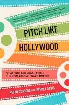 Imagem de Pitch Like Hollywood: What You Can Learn from the High-Stakes Film Industry