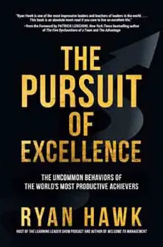 Picture of Book The Pursuit of Excellence: The Uncommon Behaviors of the World's Most Productive Achievers