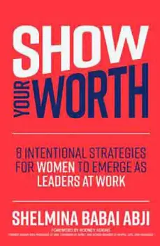 Imagem de Show Your Worth: 8 Intentional Strategies for Women to Emerge as Leaders at Work