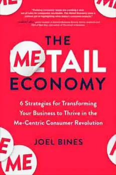 Picture of Book The Metail Economy: 6 Strategies for Transforming Your Business to Thrive in the Me-Centric Consumer Revolution