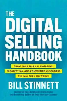 Picture of Book The Digital Selling Handbook: Grow Your Sales by Engaging, Prospecting, and Converting Customers the Way They Buy Today