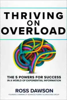 Picture of Book Thriving on Overload: The 5 Powers for Success in a World of Exponential Information