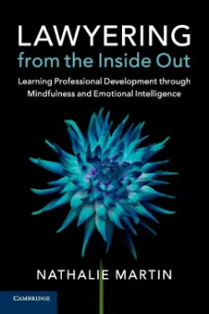 Picture of Book Lawyering from the Inside Out: Learning Professional Development Through Mindfulness and Emotional Intelligence