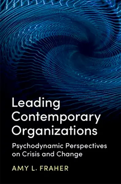 Imagem de Leading Contemporary Organizations: Psychodynamic Perspectives on Crisis and Change