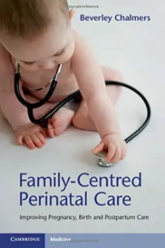 Imagem de Family-Centred Perinatal Care: Improving Pregnancy, Birth and Postpartum Care