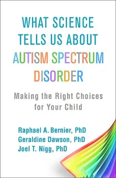 Picture of Book What Science Tells Us about Autism Spectrum Disorder: Making the Right Choices for Your Child