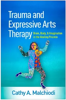 Imagem de Trauma and Expressive Arts Therapy: Brain, Body, and Imagination in the Healing Process
