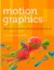 Picture of Book Motion Graphics - Principles and Praticies from the Ground Up