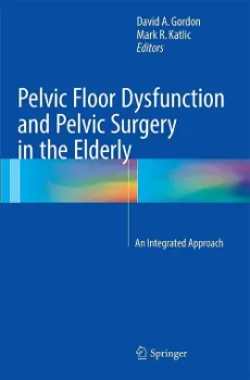 Picture of Book Pelvic Floor Dysfunction and Pelvic Surgery in the Elderly: An Integrated Approach