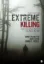 Imagem de Extreme Killing: Understanding Serial and Mass Murder
