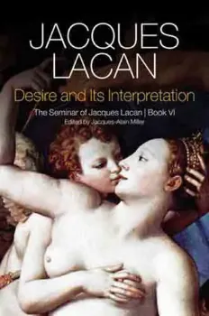 Imagem de Desire and its Interpretation: The Seminar of Jacques Lacan Vol. VI