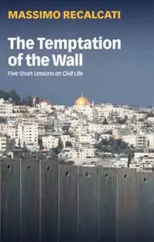 Imagem de The Temptation of the Wall: Five Short Lessons on Civil Life