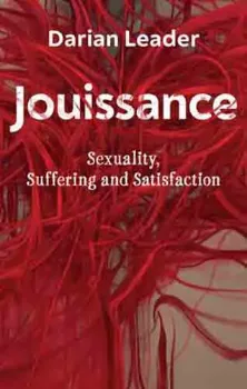Picture of Book Jouissance: Sexuality, Suffering and Satisfaction
