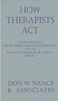 Imagem de How Therapists Act: Combining Major Approaches To Psychotherapy And The Adaptive Counselling And Therapy Model