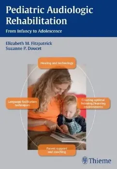Picture of Book Pediatric Audiologic Rehabilitation: From Infancy to Adolescence