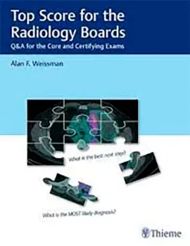 Picture of Book Top Score for the Radiology Boards: Q&A for the Core and Certifying Exams