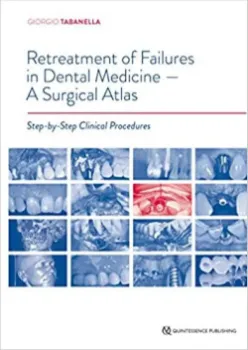 Imagem de Retreatment of Failures in Dental Medicine - A Surgical Atlas Step-by-Step Clinical Procedures