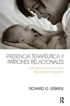 Picture of Book Presencia Terapéutica y Patrones Relacionales: Conceptos y Práctica de la Psicoterapia Integrativa