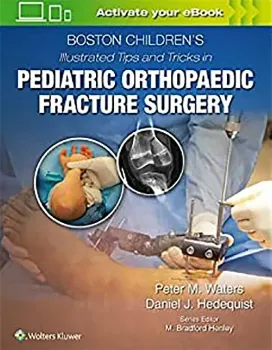 Imagem de Boston Children's Illustrated Tips and Tricks in Pediatric Orthopaedic Fracture Surgery