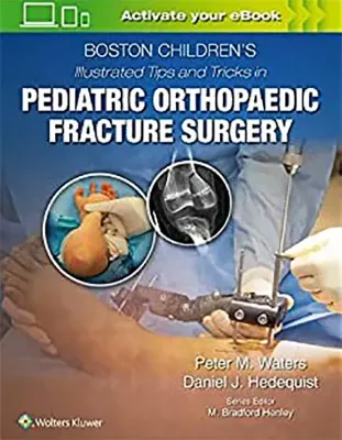 Picture of Book Boston Children's Illustrated Tips and Tricks in Pediatric Orthopaedic Fracture Surgery