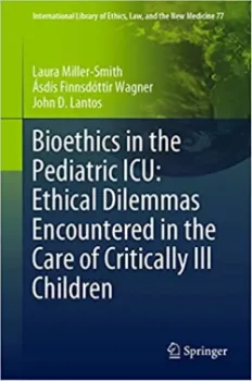 Imagem de Bioethics in the Pediatric ICU: Ethical Dilemmas Encountered in the Care of Critically Ill Children