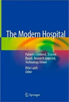Picture of Book The Modern Hospital: Patients Centered, Disease Based, Research Oriented, Technology Driven