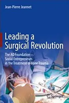 Picture of Book Leading a Surgical Revolution: The AO Foundation - Social Entrepreneurs in the Treatment of Bone Trauma