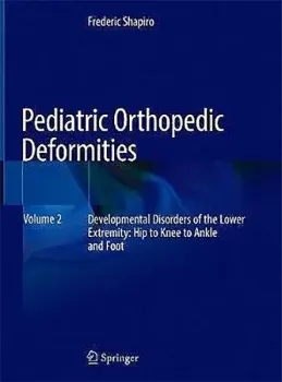 Imagem de Pediatric Orthopedic Deformities: Developmental Disorders of the Lower Extremity: Hip to Knee to Ankle and Foot Vol. 2