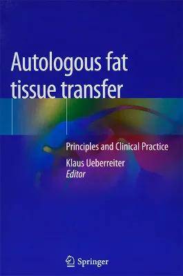 Imagem de Autologous Fat Tissue Transfer: Principles and Clinical Practice