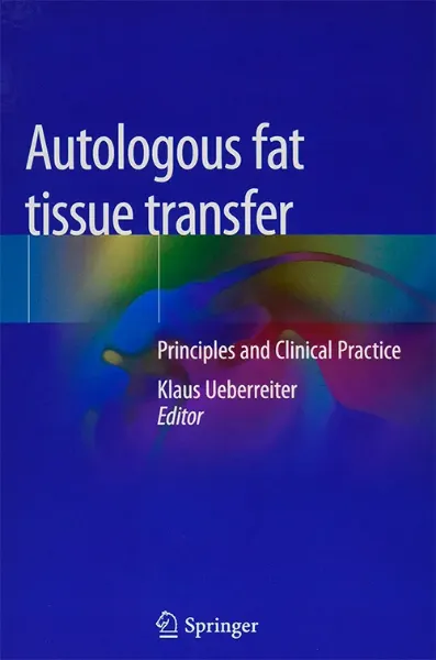 Imagem de Autologous Fat Tissue Transfer: Principles and Clinical Practice