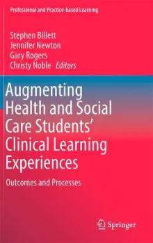 Picture of Book Augmenting Health and Social Care Students' Clinical Learning Experiences: Outcomes and Processes