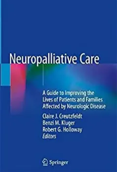 Picture of Book Neuropalliative Care: A Guide to Improving the Lives of Patients and Families Affected by Neurologic Disease