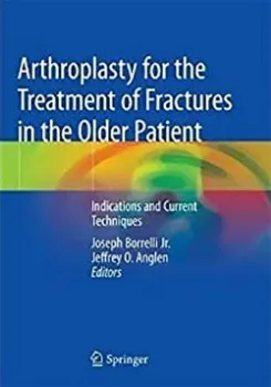 Picture of Book Arthroplasty for the Treatment of Fractures in the Older Patient: Indications and Current Techniques