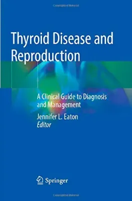Picture of Book Thyroid Disease and Reproduction: A Clinical Guide to Diagnosis and Management