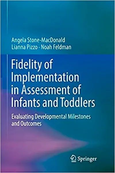 Imagem de Fidelity of Implementation in Assessment of Infants and Toddlers: Evaluating Developmental Milestones and Outcomes
