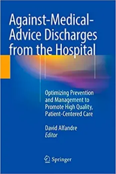 Picture of Book Against‐Medical‐Advice Discharges from the Hospital: Optimizing Prevention and Management to Promote High Quality, Patient-Centered Care
