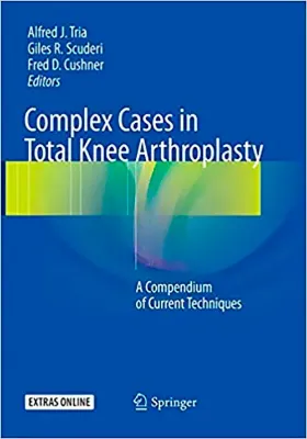 Picture of Book Complex Cases in Total Knee Arthroplasty: A Compendium of Current Techniques