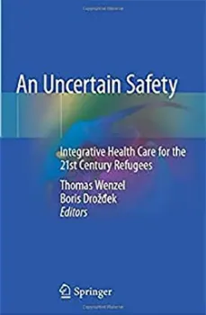 Picture of Book An Uncertain Safety: Integrative Health Care for the 21st Century Refugees