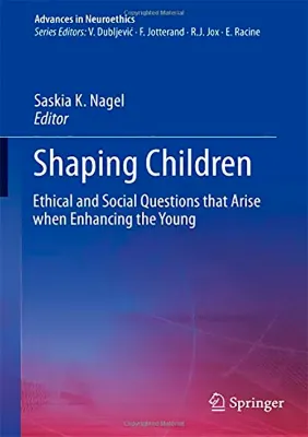 Picture of Book Shaping Children: Ethical and Social Questions that Arise when Enhancing the Young