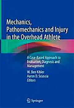 Imagem de Mechanics, Pathomechanics and Injury in the Overhead Athlete: A Case-Based Approach to Evaluation, Diagnosis and Management