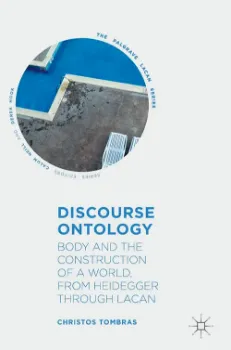 Picture of Book Discourse Ontology: Body and the Construction of a World, from Heidegger through Lacan