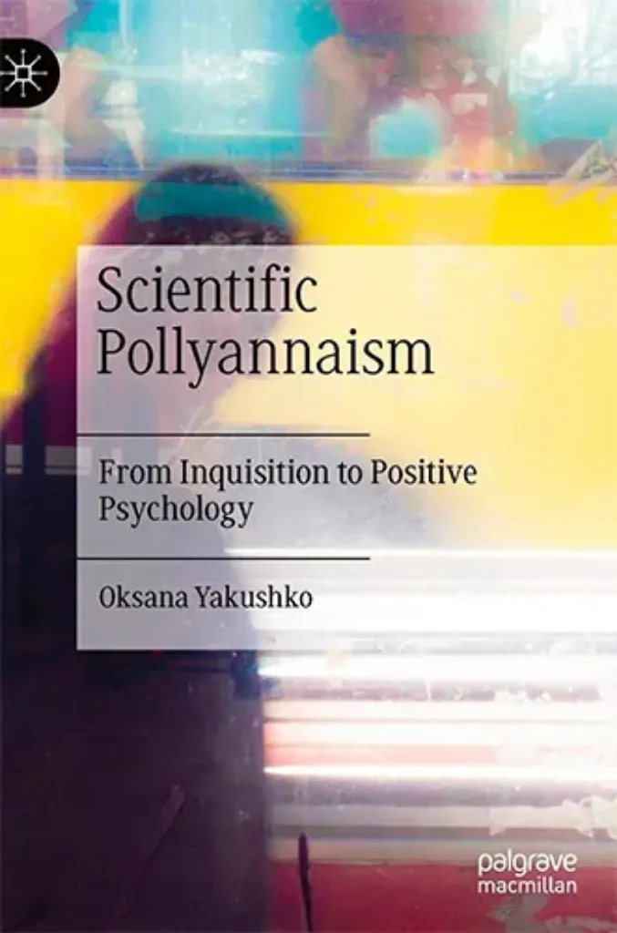 Picture of Book Scientific Pollyannaism: From Inquisition to Positive Psychology