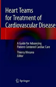 Picture of Book Heart Teams for Treatment of Cardiovascular Disease: A Guide for Advancing Patient-Centered Cardiac Care