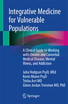 Picture of Book Integrative Medicine for Vulnerable Populations: A Clinical Guide to Working with Chronic and Comorbid Medical Disease, Mental Illness and Addiction