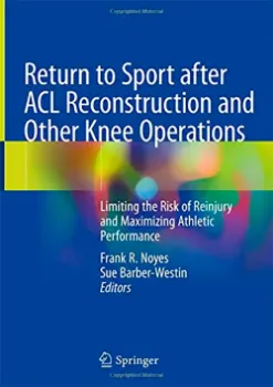 Picture of Book Return to Sport after ACL Reconstruction and Other Knee Operations: Limiting the Risk of Reinjury and Maximizing Athletic Performance